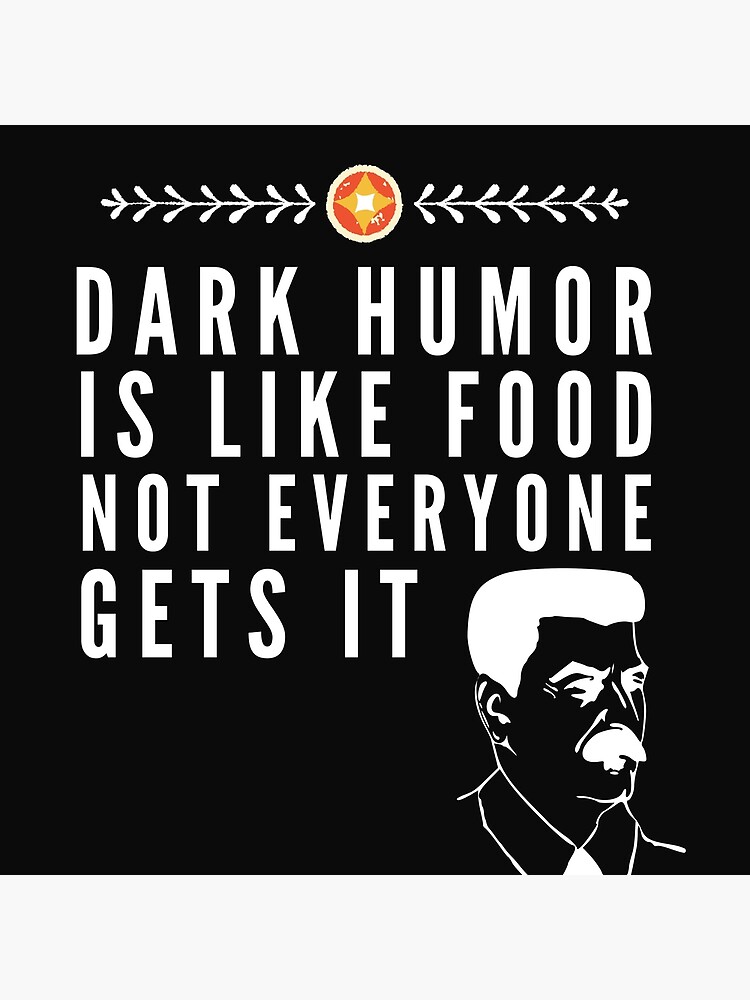 "Dark Humor is like Food. Not Everyone Gets It." Poster by BadassDude