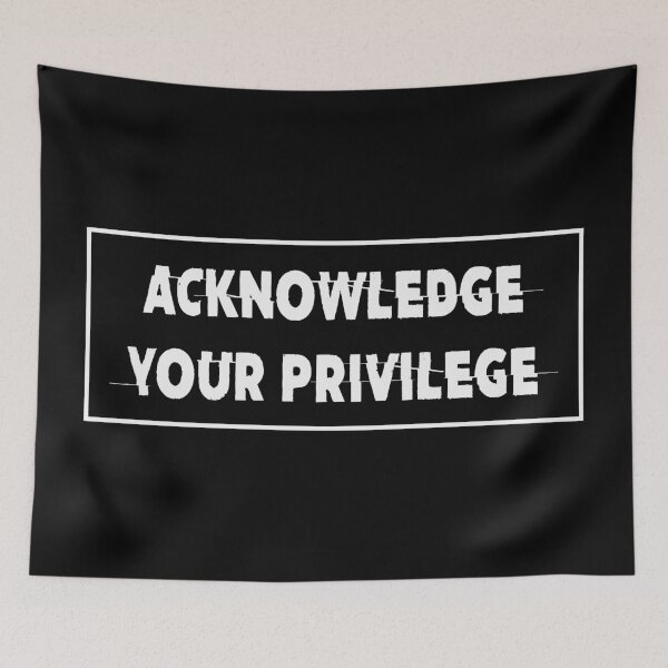 Item preview, ACKNOWLEDGE YOUR PRIVILEGE designed and sold by ThingsShop.