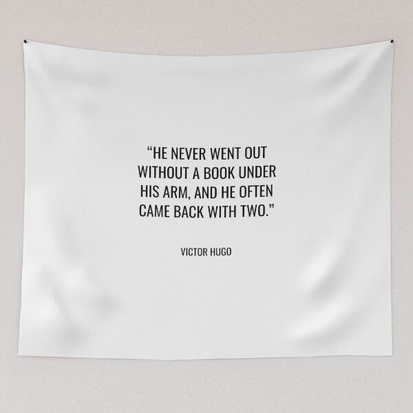 Item preview, Victor Hugo - He never went out without a book under his arm, and he often came back with two. designed and sold by SocraticQuotes.