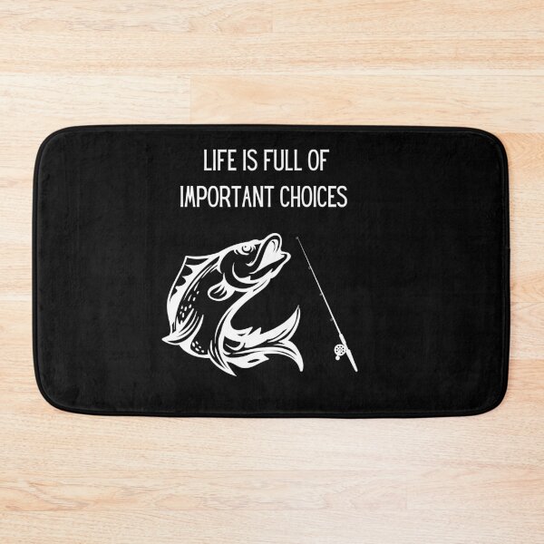 Item preview, Life is full of important decisions fishing 3 designed and sold by Cafecreative.