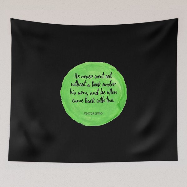 Item preview, Victor Hugo - He never went out without a book under his arm, and he often came back with two. designed and sold by SocraticQuotes.