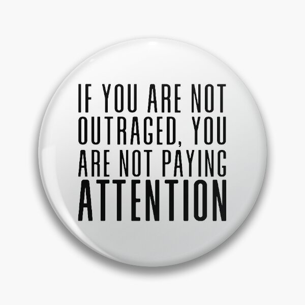 Item preview, If You Are Not Outraged You Are Not Paying Attention designed and sold by ThingsShop.