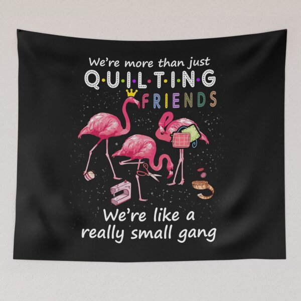 Item preview, Were More Than Just Quilting Friends Were Like Small Gang designed and sold by poncetay.