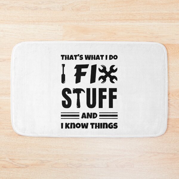 Item preview, That's What I Do I Fix Stuff And I Know Things designed and sold by momsnpops.