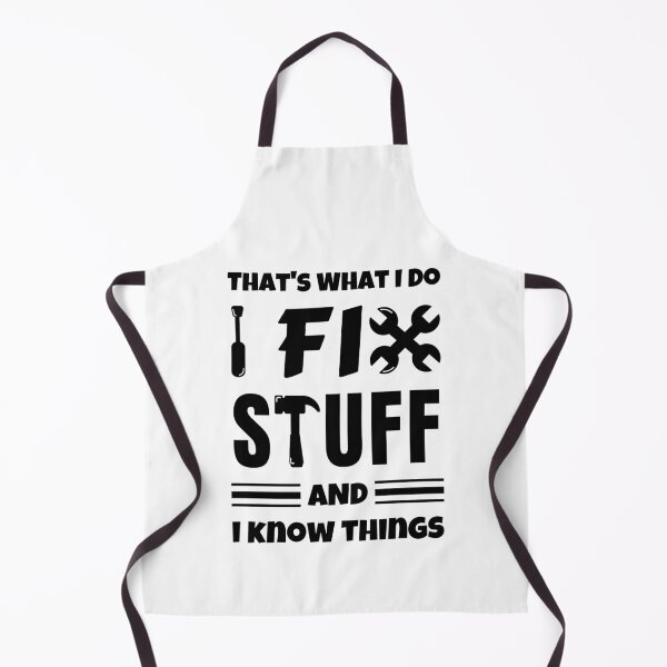 Item preview, That's What I Do I Fix Stuff And I Know Things designed and sold by momsnpops.