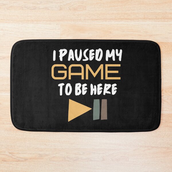 Item preview, I Paused My Game To Be Here Funny Video Gamer  designed and sold by Teez-Me.