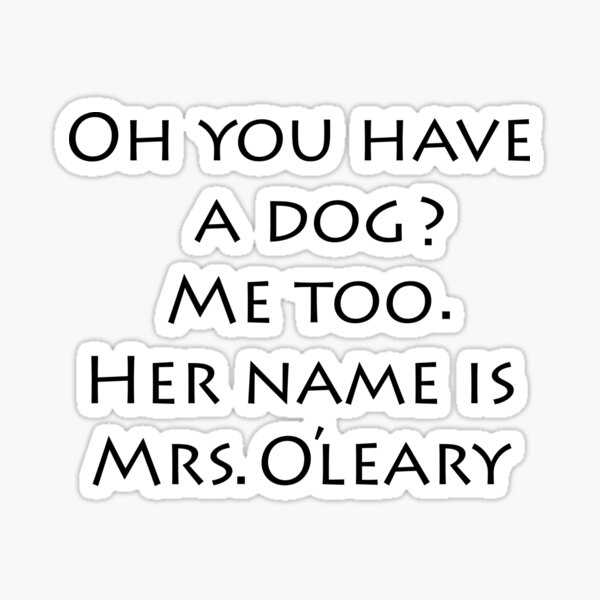 "Mrs. O'Leary" Sticker for Sale by citybibliophile Redbubble