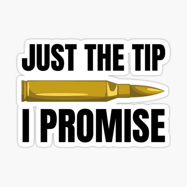Just The Tip I Promise Sticker By Fiafiafamily Redbubble