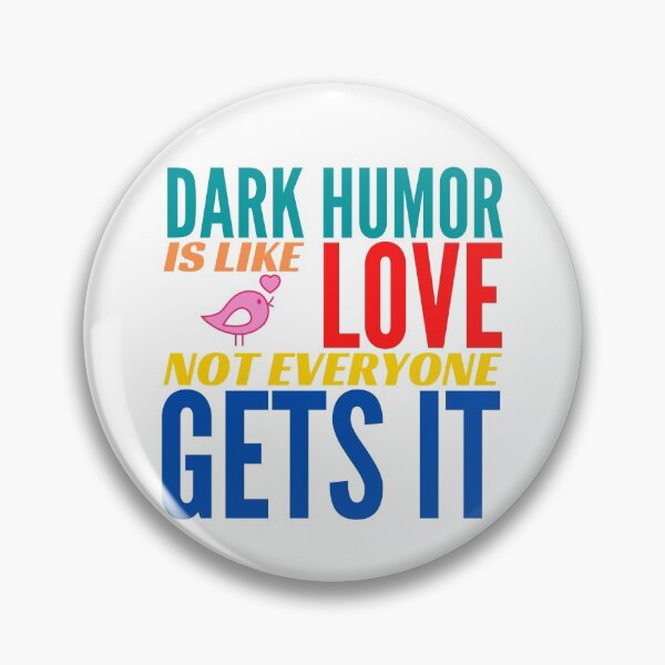 Item preview, Dark Humor is like Love. Not Everyone Gets It. designed and sold by BadassDude.