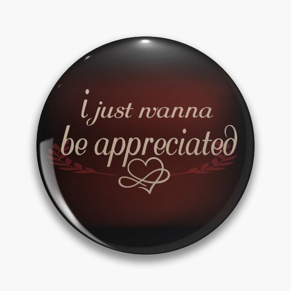 Item preview, I just wanna be appreciated elegant heart designed and sold by Shirtssprea.