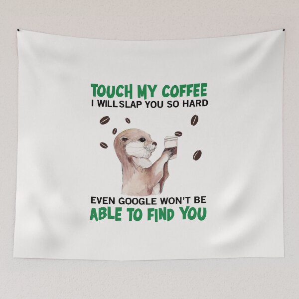 Item preview, TOUCH MY COFFEE I WILL SLAP YOU SO HARD designed and sold by teemaker24.