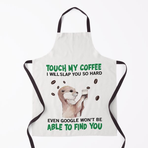 Item preview, TOUCH MY COFFEE I WILL SLAP YOU SO HARD designed and sold by teemaker24.