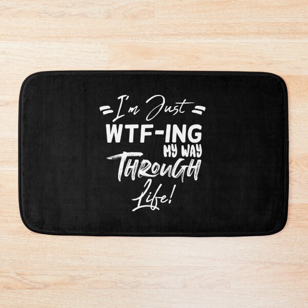 Item preview, i am Just Wtf-ing My Way Through Life designed and sold by Alaadin Bendali Braham.