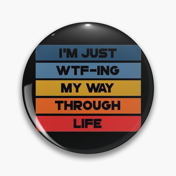 Item preview, i am Just Wtf-ing My Way Through Life designed and sold by Alaadin Bendali Braham.