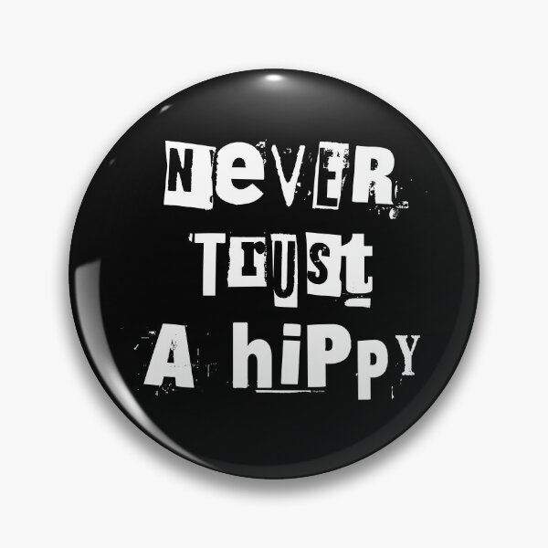 Item preview, Never Trust A Hippy designed and sold by Logo-A-GoGo.