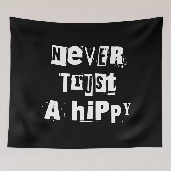 Item preview, Never Trust A Hippy designed and sold by Logo-A-GoGo.