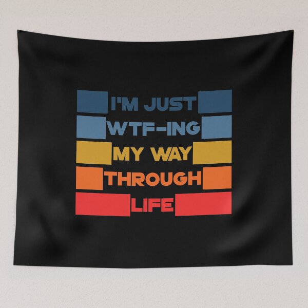 Item preview, i am Just Wtf-ing My Way Through Life designed and sold by Alaadin Bendali Braham.