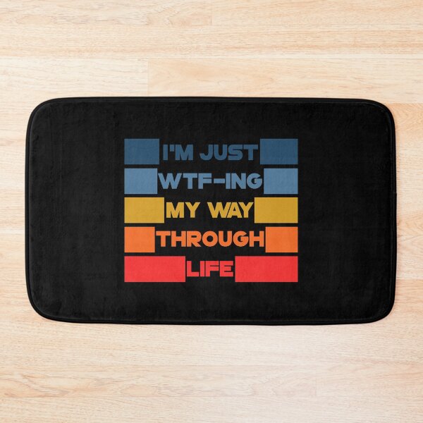 Item preview, i am Just Wtf-ing My Way Through Life designed and sold by Alaadin Bendali Braham.