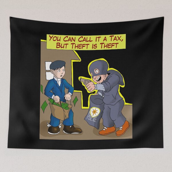 Item preview, Call It Tax, But Theft Is Theft  designed and sold by AnarchyDream.