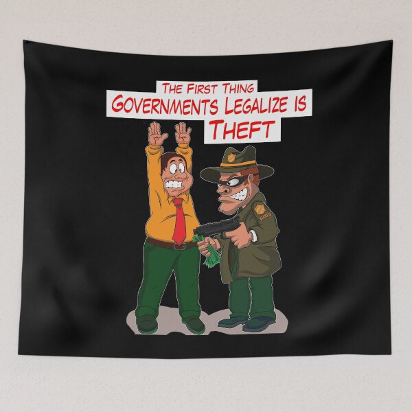 Item preview, The First Thing Governments Legalize Is Theft designed and sold by AnarchyDream.