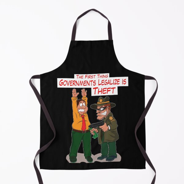 Item preview, The First Thing Governments Legalize Is Theft designed and sold by AnarchyDream.