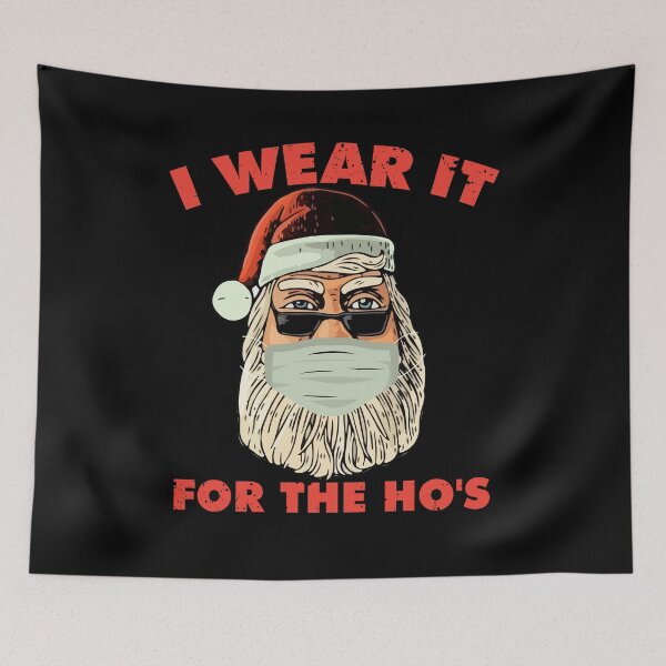 Item preview, I Wear It For The HO's - Bad Santa designed and sold by maddinstgt.