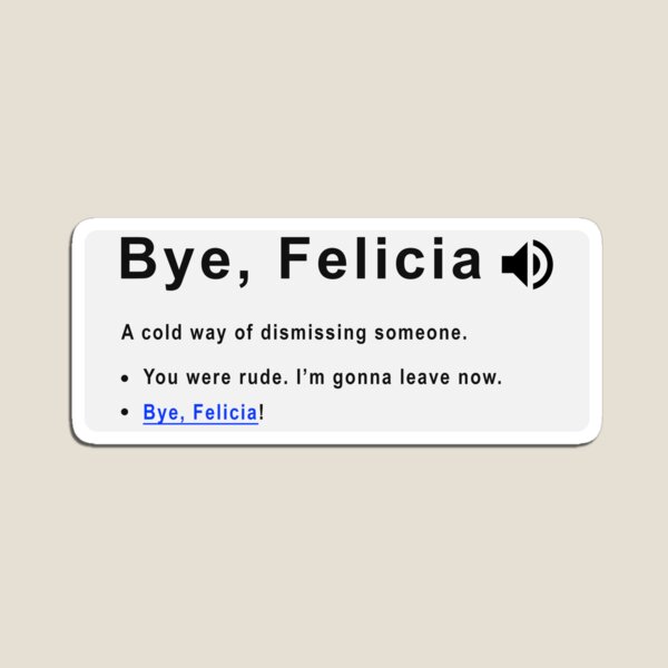 What does deals bye felicia mean