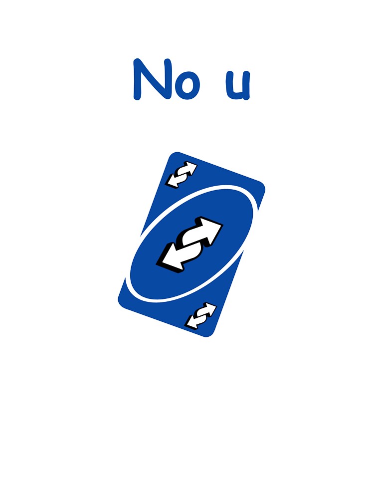 No U, Uno Reverse Card