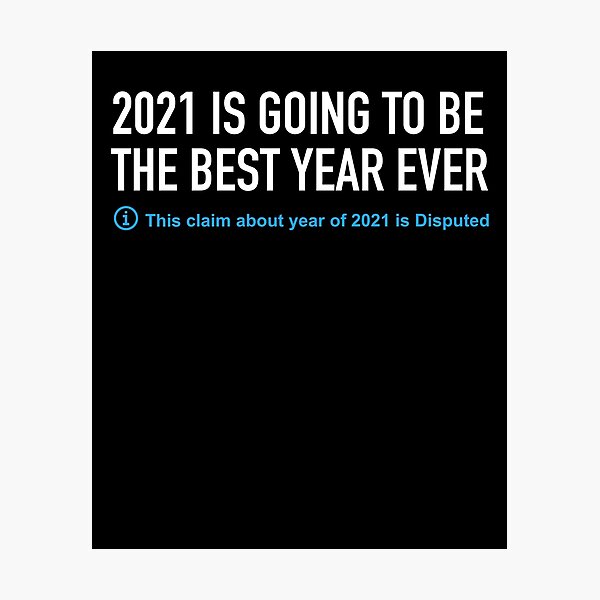 Item preview, 2021 Is going to be the best year Ever. This Claim about Year of 2021 is Disputed designed and sold by Linery Brand.