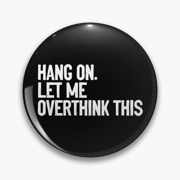 Item preview, Hang On Let Me Overthink This designed and sold by Sour Soul.