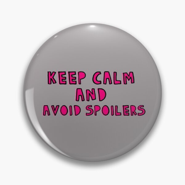 Item preview, Keep Calm And Avoid Spoilers designed and sold by holbytv.