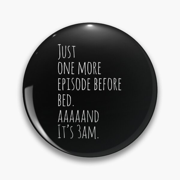 Item preview, Just One More Episode designed and sold by evokearo.
