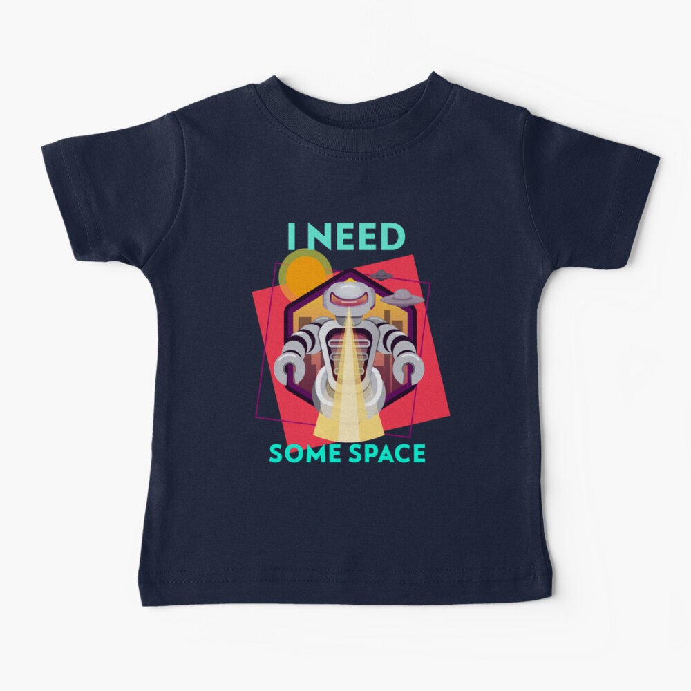 I need some space Baby T-Shirt