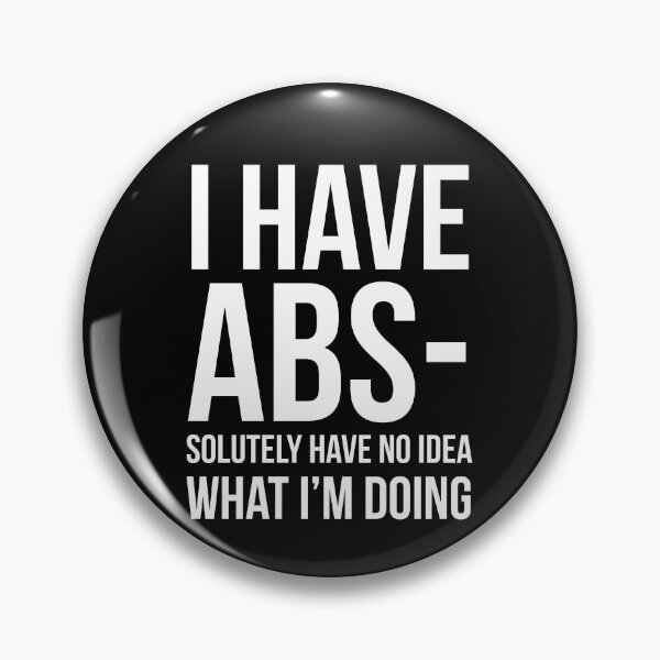 Item preview, I Have ABS-solutely No Idea What I'm Doing designed and sold by evokearo.
