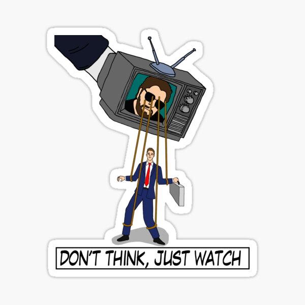 Item preview, Don’t Think, Just Watch  designed and sold by AnarchyDream.