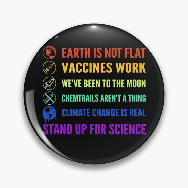 Item preview, Earth Is Not Flat, Vaccines Work, We've Been To The moon, chemtrails Aren't a thing, Climate change is Real, Stand Up for Science designed and sold by Original Cheddar.