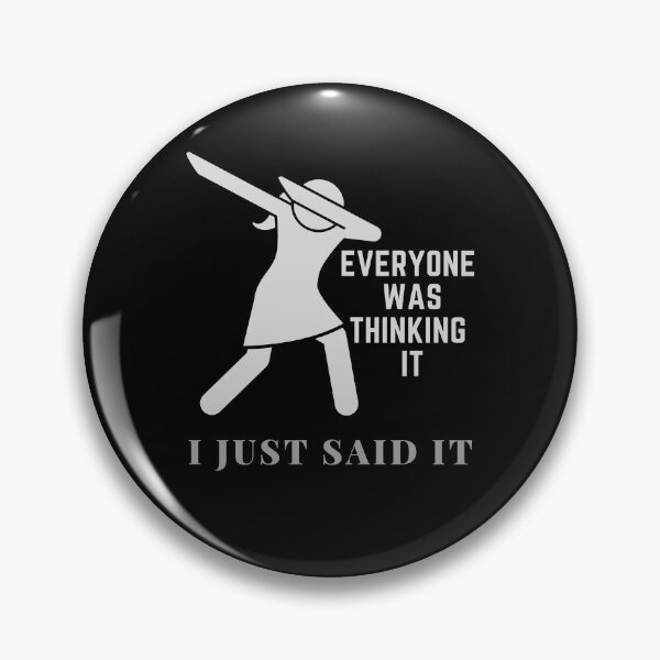 Item preview, Everyone Was Thinking It I Just Said It designed and sold by TrendKing.