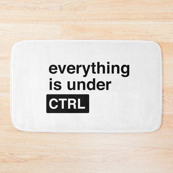 Item preview, Everything is under CTRL (Control) designed and sold by ComedyQuotes.