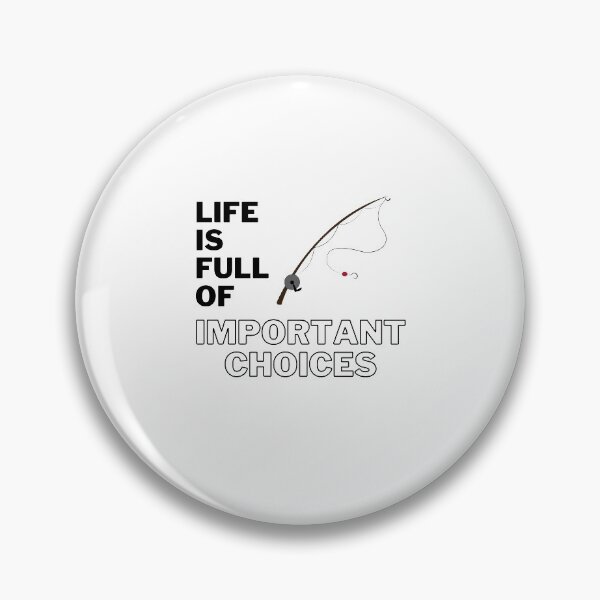 Item preview, Life is full of important choices fishing designed and sold by yasmh.