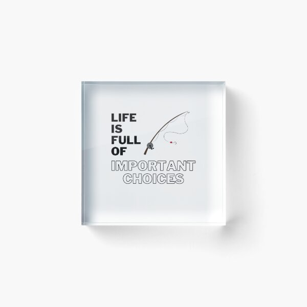 Item preview, Life is full of important choices fishing designed and sold by yasmh.