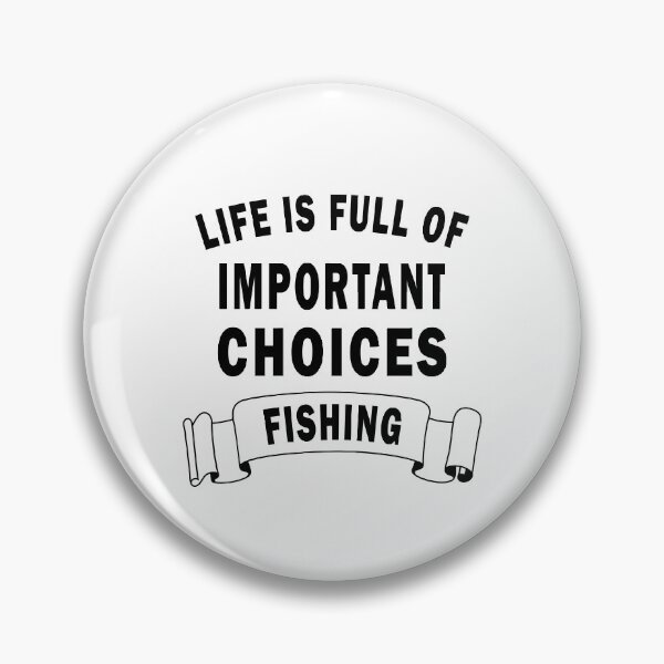 Item preview, Life is full of important choices fishing designed and sold by yasmh.
