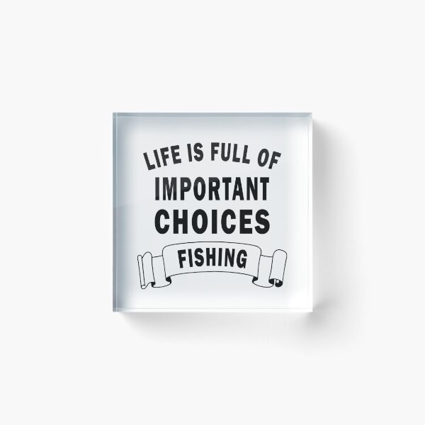 Item preview, Life is full of important choices fishing designed and sold by yasmh.