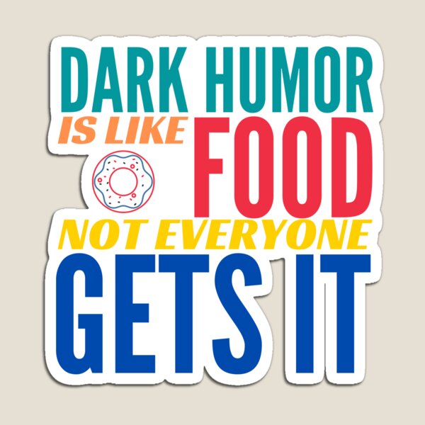 Item preview, Dark Humor is like Food. Not Everyone Gets It. Donut. designed and sold by BadassDude.