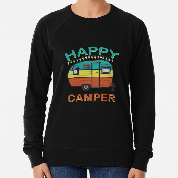 Happy Camper Fun For The Whole Family Camping Lightweight Sweatshirt
