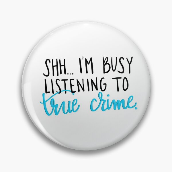Item preview, Shh... I’m Busy Listening to True Crime designed and sold by pdaniels.