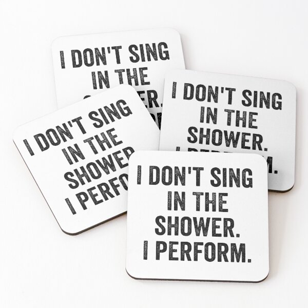 Item preview, I Don't Sing In The Shower. I Perform. designed and sold by MonsaviFashion.