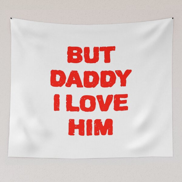 Item preview, But Daddy I Love Him designed and sold by ZenCloak.