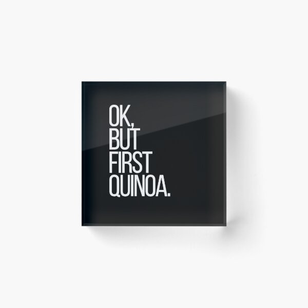 Item preview, Ok, but first Quinoa designed and sold by thehonestjoe.