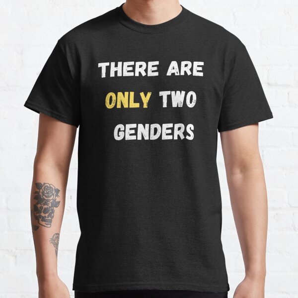 There Are Only Two Genders No More T-Shirts | Redbubble