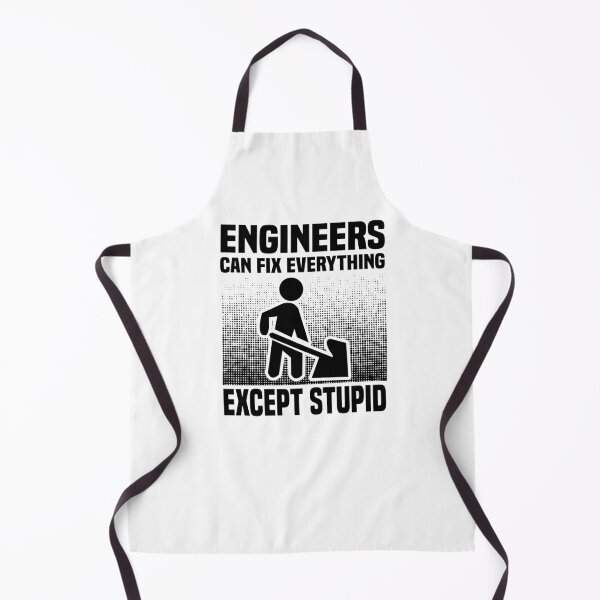 Item preview, engineers can fix everything except stupid designed and sold by JaMatt1983.